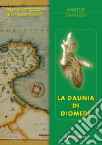 La Daunia di Diomede. Archeo-astrologia dei «primi tempi»