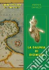 La Daunia di Diomede. Archeo-astrologia dei «primi tempi» libro