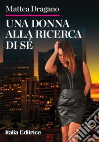 Una donna alla ricerda di sé libro