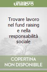 Trovare lavoro nel fund raising e nella responsabilità sociale