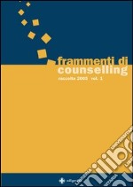 Frammenti di counselling. Raccolta 2005 (1) libro