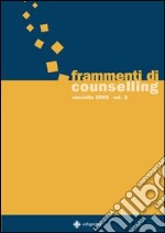 Frammenti di counselling. Raccolta 2005 (3) libro