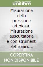 Misurazione della pressione arteriosa. Misurazione auscultatoria e con strumenti elettronici. DVD