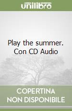 Play the summer. Con CD Audio libro