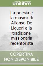 La poesia e la musica di Alfonso De Liguori e la tradizione missionaria redentorista libro