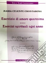 Esercizio di amore quaresima. Esercizi spirituali ogni anno libro