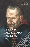 Il santo del secolo dei lumi: Alfonso de' Liguori (1696-1787). Nuova ediz. libro