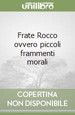 Frate Rocco ovvero piccoli frammenti morali libro