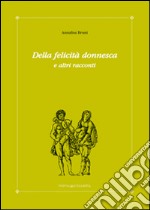 Della felicità donnesca e altri racconti libro