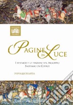 Pagine in luce. I restauri e le edizioni del progetto Salviamo un Codice. Catalogo della mostra (Padova, 12-28 ottobre 2018). Ediz. illustrata libro