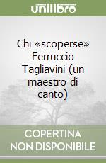 Chi «scoperse» Ferruccio Tagliavini (un maestro di canto) libro