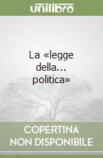 La «legge della... politica» libro