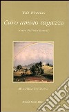 Caro amato ragazzo. Lettere d'amore a un giovane vetturino 1868-1880 libro