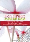 Fiori e piante mese per mese libro