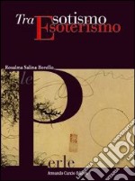 Tra esotismo ed esoterismo libro