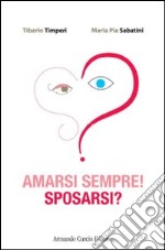 Amarsi sempre! Sposarsi? libro