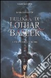 La lama del dolore. Trilogia di Lothar Basler libro