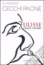 Ulisse. L'eroe, l'uomo libro