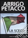 La scelta. L'invenzione della Repubblica Italiana libro