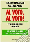 Al voto, al voto! L'Italia delle elezioni 1946-2008. 60 governi in 60 anni... Poi è arrivato Berlusconi libro