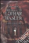 Il sangue della terra. Trilogia di Lothar Basler libro