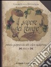 Il sapore del tempo. Cronache gastronomiche delle culture mediterranee. Italia. Ediz. illustrata libro