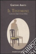 Il testimone. La prima (vera) indagine di Gennaro Di Palma