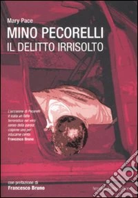 Mino Pecorelli. Il delitto irrisolto