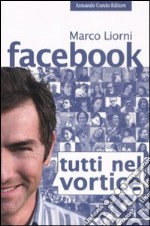 Facebook. Tutti nel vortice libro