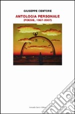 Antologia personale. Poesie 1967-2007 libro