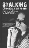 Stalking. Cronaca di un abuso libro di Bruno Francesco Ohanian Laila