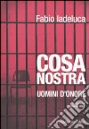 Cosa Nostra. Uomini d'onore libro di Iadeluca Fabio