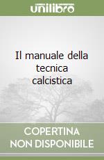 Il manuale della tecnica calcistica