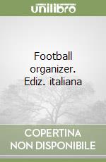 Football organizer. Ediz. italiana libro