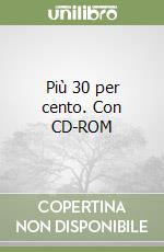 Più 30 per cento. Con CD-ROM libro