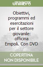 Obiettivi, programmi ed esercitazioni per il settore giovanile: officina Empoli. Con DVD libro
