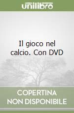 Il gioco nel calcio. Con DVD