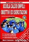 Scuola calcio Empoli. Obiettivi ed esercitazioni libro