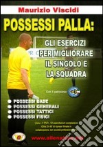 Possessi palla. Gli esercizi per migliorare il singolo e la squadra. Con 2 DVD libro