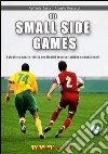 Gli small sided games. I giochi su spazio ridotto con finalità tecnico-tattiche e condizionali libro