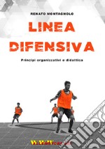 Linea difensiva. Principi organizzativi e didattica. Con DVD