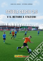 Scuola calcio 3.0. #Il metodo a stazioni