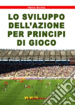 Lo sviluppo dell'azione per principi di gioco. Con DVD video libro