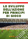 Lo sviluppo dell'azione per principi di gioco. Con DVD video libro