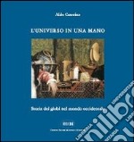 L'universo in una mano. Storia dei globi nel mondo occidentale libro