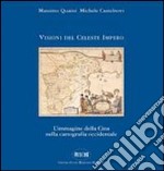 Visioni del celeste impero. L'immagine della Cina nella cartografia occidentale libro