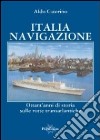 Italia navigazione. Ottant'anni di storia sulle rotte transatlantiche libro