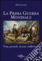 La prima guerra mondiale. Una grande storia colletiva libro