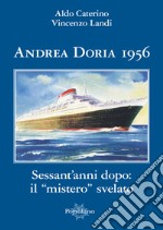 Andrea Doria 1956. Sessant'anni dopo: il «mistero» svelato libro