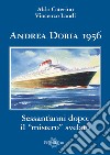 Andrea Doria 1956. Sessant'anni dopo: il «mistero» svelato libro